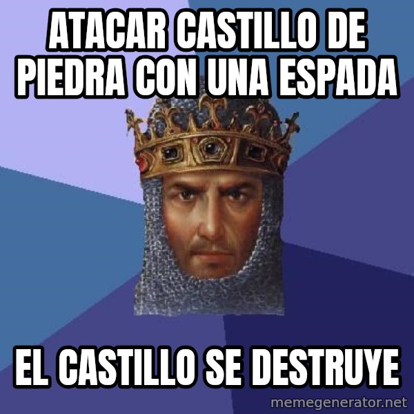 Age Of Empires meme: atacar castillo de piedra con una espada / el castillo se destruye