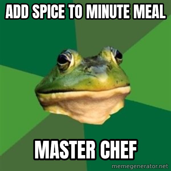 Foul Bachelor Frog meme: ADD SPICE TO MINUTE MEAL / MASTER CHEF