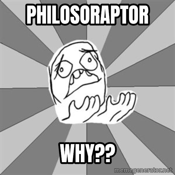 Whyyy??? meme: Philosoraptor / why??