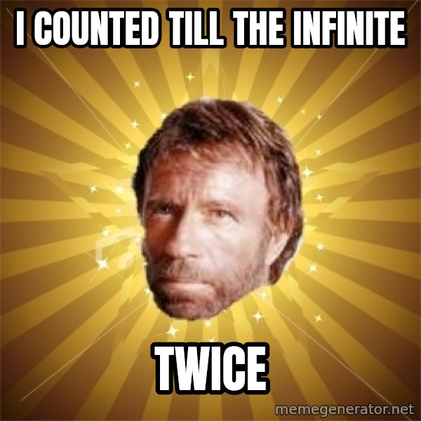 Chuck Norris Advice meme: i counted till the infinite / twice