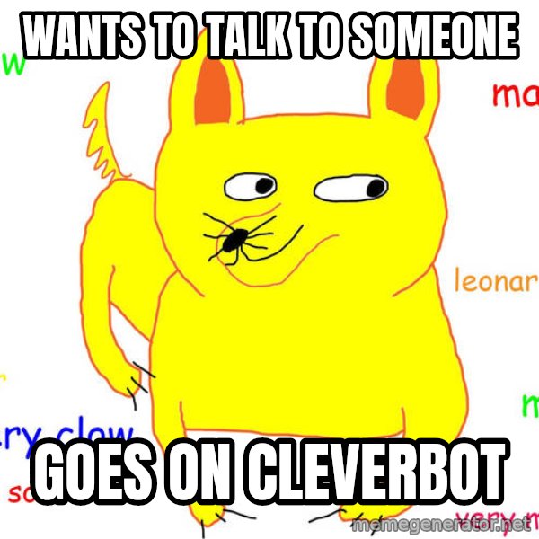 Forever Alone meme: Wants to talk to someone / Goes on cleverbot