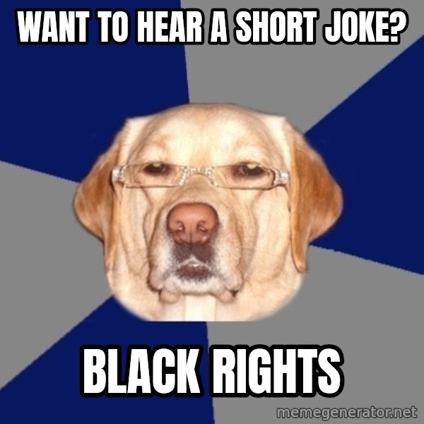 Racist Dog meme: WANT TO HEAR A SHORT JOKE? / Black rights