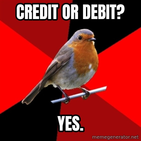 Retail Robin meme: credit or debit? / YES.