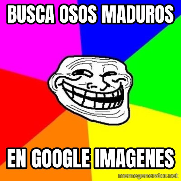 Trollface meme: busca OSOS MADUROS / en GOOGLE  IMAGENES