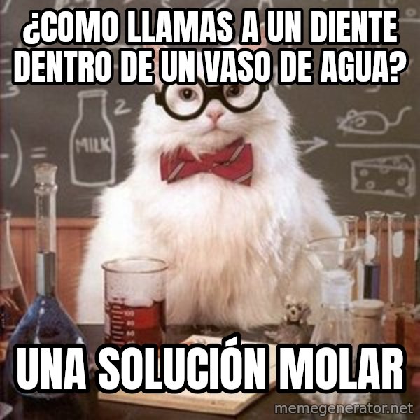 Chemistry Cat meme: ¿Como llamas a un diente dentro de un vaso de agua? / Una solución molar