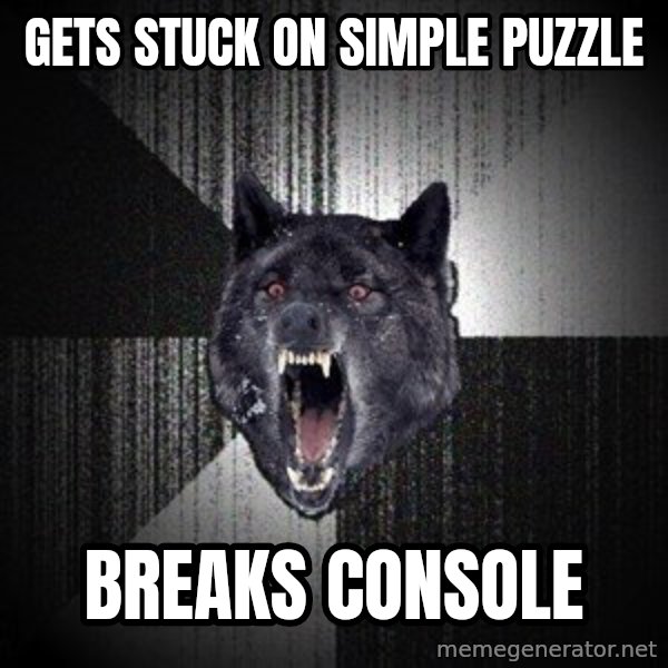 Insanity Wolf meme: Gets stuck on simple puzzle / breaks console