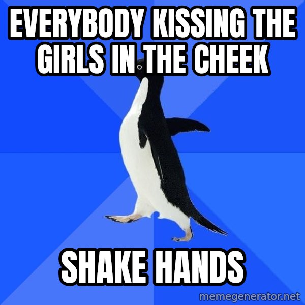 Socially Awkward Penguin meme: everybody kissing the girls in the cheek / shake hands