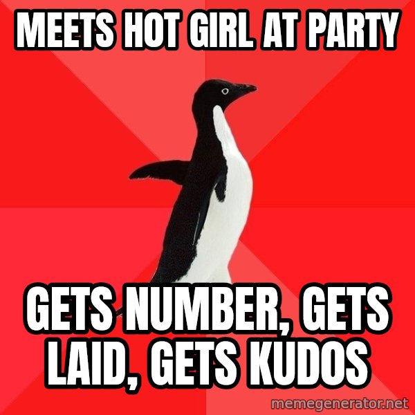 Socially Awesome Penguin meme: meets h0t girl at party / gets number, gets laid, gets kud0s
