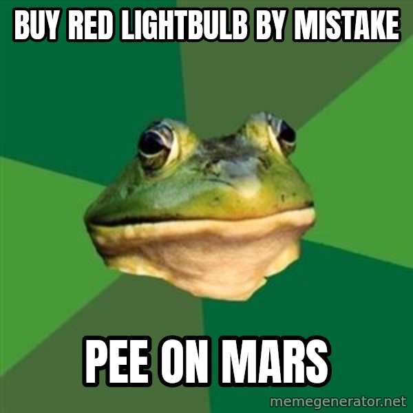 Foul Bachelor Frog meme: Buy red lightbulb by mistake / Pee on mars