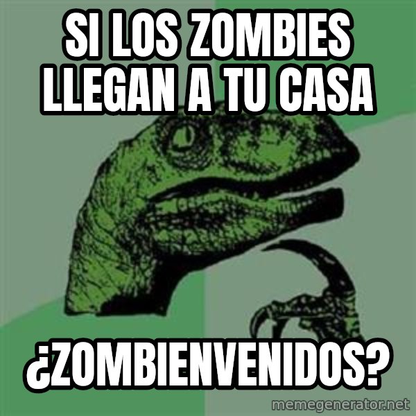 Philosoraptor meme: Si los zombies llegan a tu casa / ¿zombienvenidos?