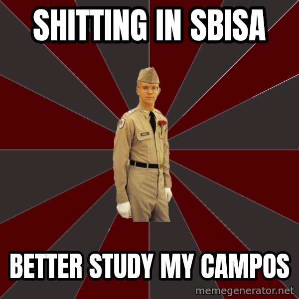 Stereotypical Corps Guy meme: ShitTing in sbisa / BetteR study my Campos