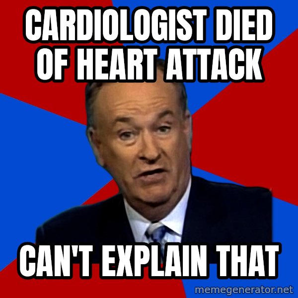 Bill O'Reilly Proves God meme: Cardiologist died of heart attack / can't explain that