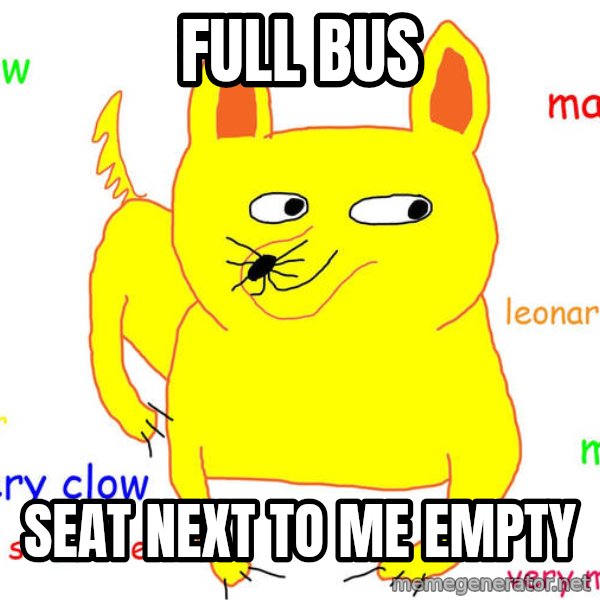 Forever Alone meme: full bus / seat next to me empty