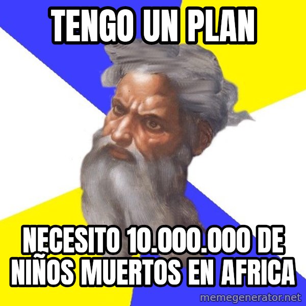 God meme: tengo un plan / necesito 10.000.000 de niños muertos en africa