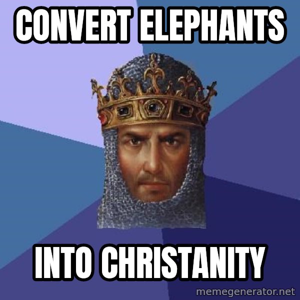 Age Of Empires meme: convert elephants / into christanity