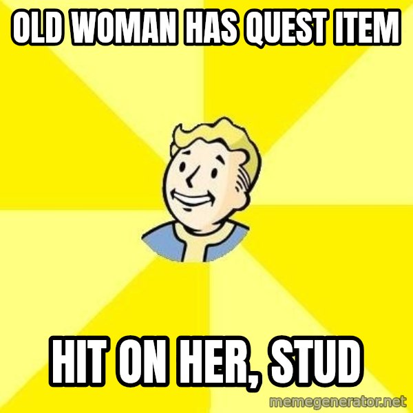 Fallout 3 meme: old woman has quest item / hit  on her, stud