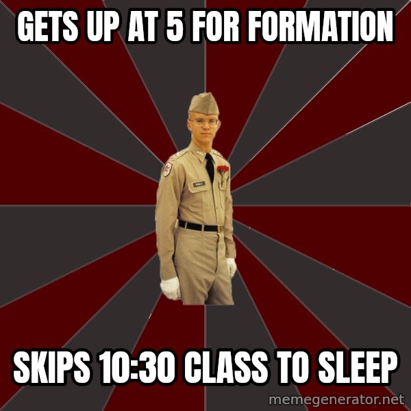 Stereotypical Corps Guy meme: Gets up at 5 for formation / Skips 10:30 class to sleep