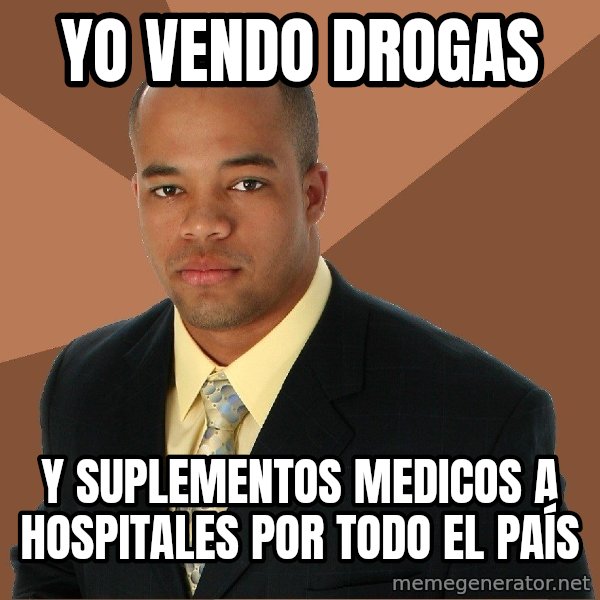 Successful Black Man meme: Yo vendo drogas / y suplementos medicos a hospitales por todo el país