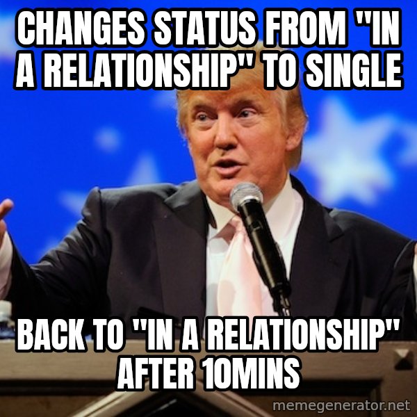 Annoying Facebook Girl meme: Changes status from "in a relationship" to single / back to "in a relationship" after 10mins