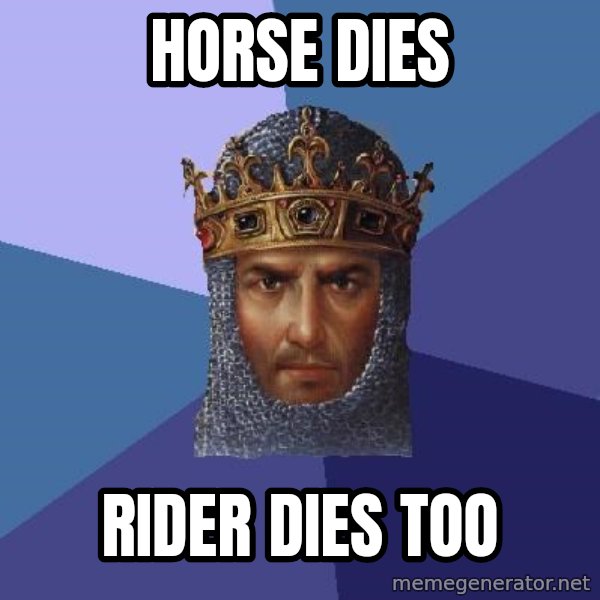 Age Of Empires meme: HORSE DIES / RIDER DIES TOO