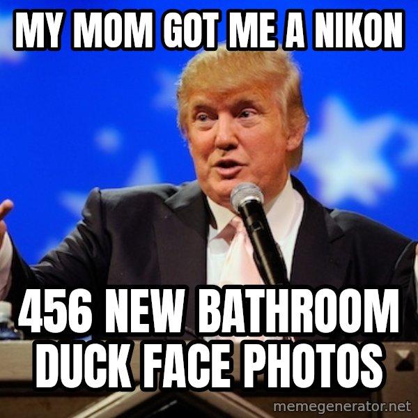 Annoying Facebook Girl meme: my mom got me a nikon / 456 new bathroom duck face photos