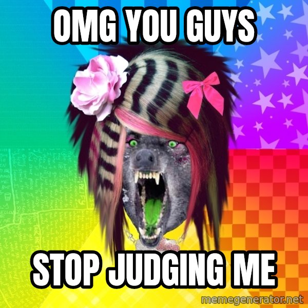 Insanity Scene Wolf meme: OMG YOU GUYS / STop judging me