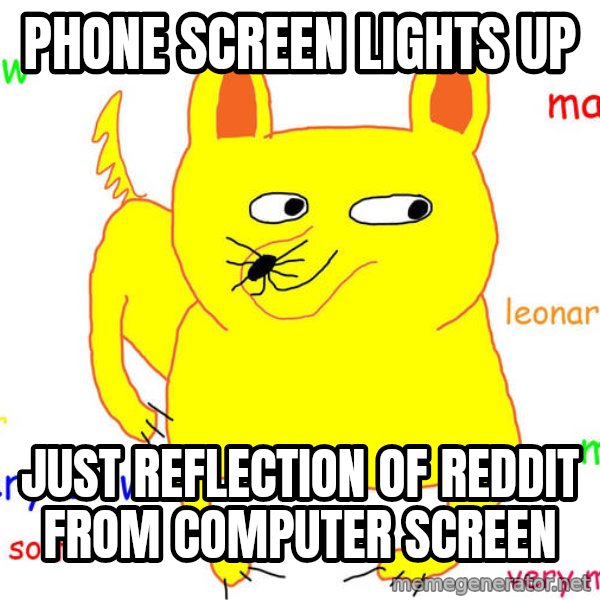 Forever Alone meme: Phone screen lights up / just reflection of reddit from computer screen