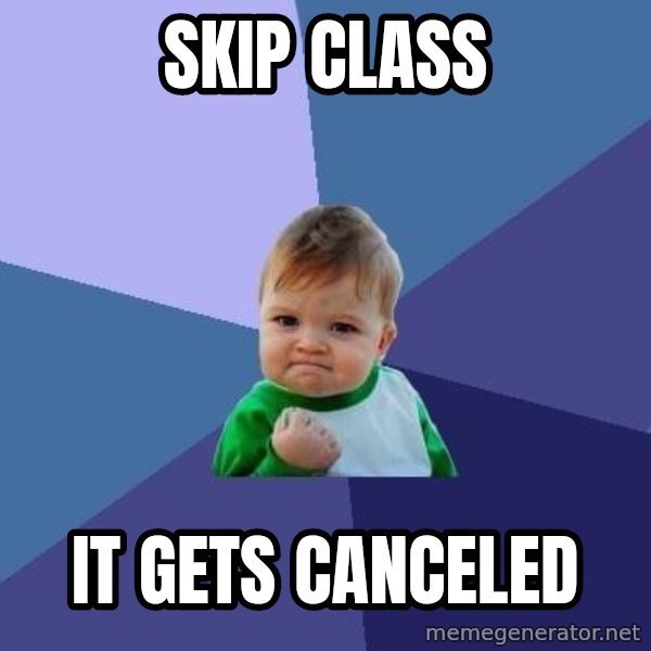 Success Kid meme: Skip class / It gets canceled