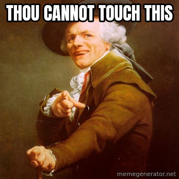 Joseph Ducreux meme: thou cannot touch this
