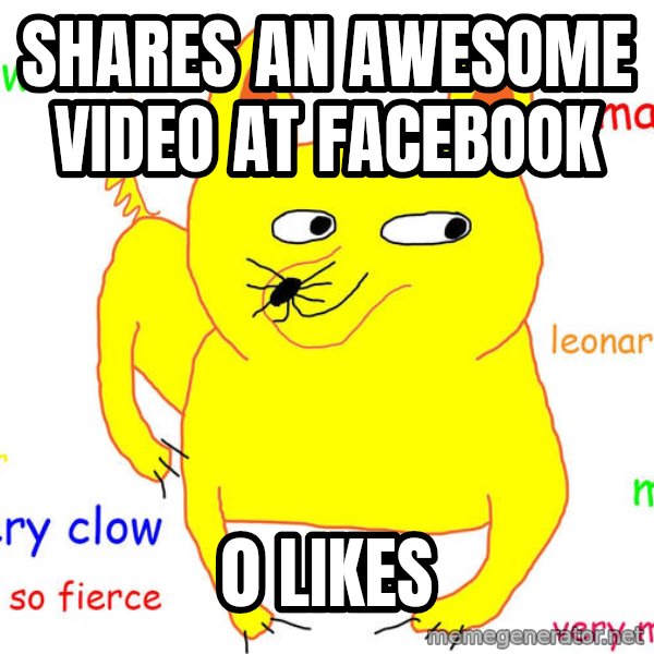 Forever Alone meme: SHARES AN AWESOME VIDEO AT FACEBOOK / 0 LIKES