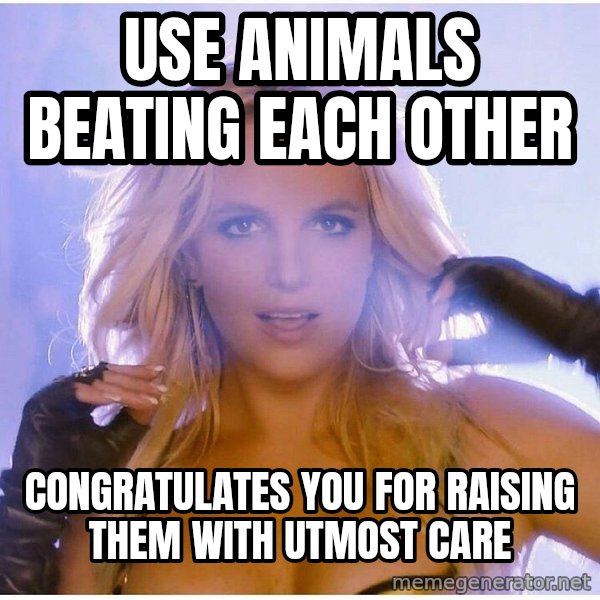 Professor Oak meme: use animals beating each other / congratulatEs you for raising them with utmost care