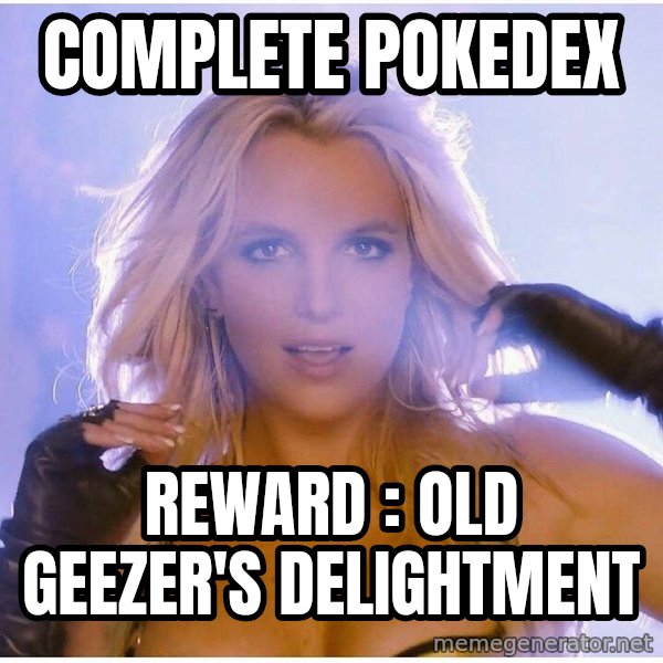 Professor Oak meme: complete pokedex / reward : old geezer's delightment