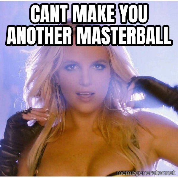 Professor Oak meme: cant make you another masterball