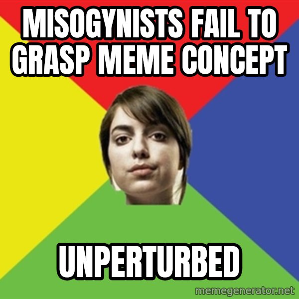 Non Jealous Girl meme: misogynists fail to grasp meme concept / Unperturbed