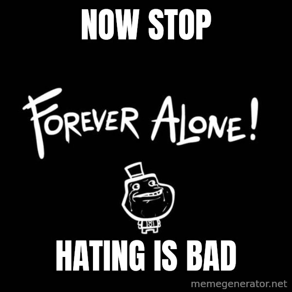 Chill Out Lemur meme: Now STop / Hating is bad