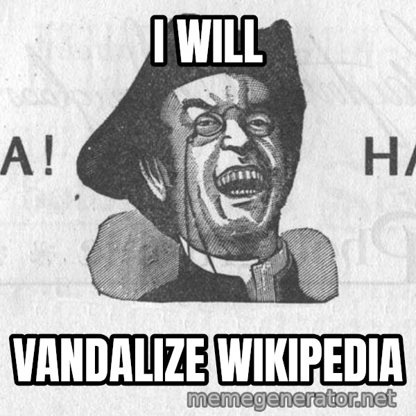Ha Ha Guy meme: i will / vandalize wikipedia