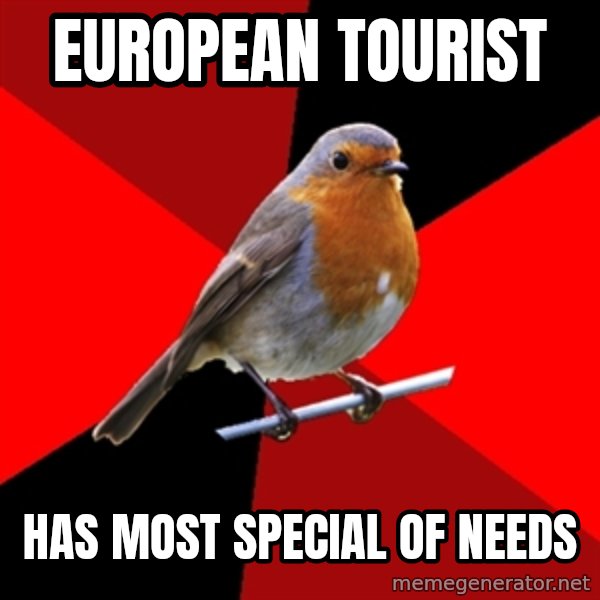 Retail Robin meme: european tourist / has most special of needs