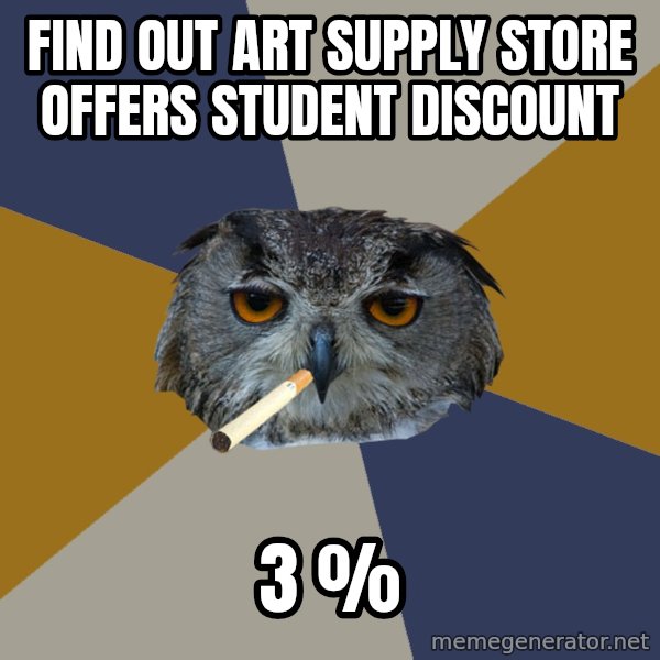 Art Student Owl meme: Find out art supply store offers student discount / 3 %