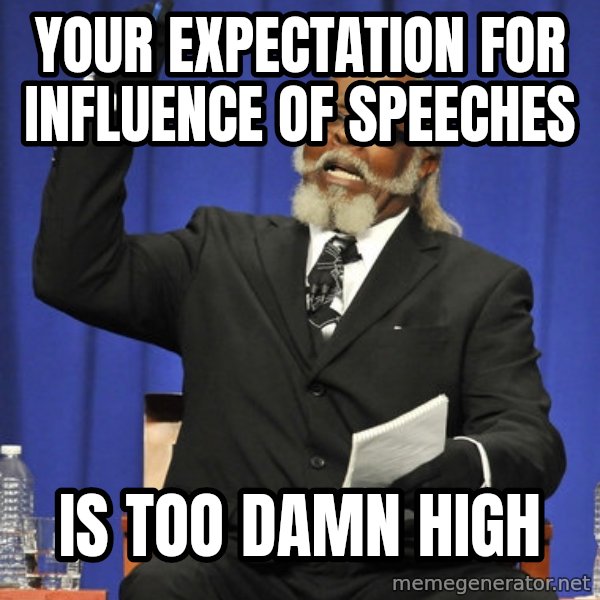 Rent Is Too Damn High meme: Your expectation for influence of speeches / Is too damn high