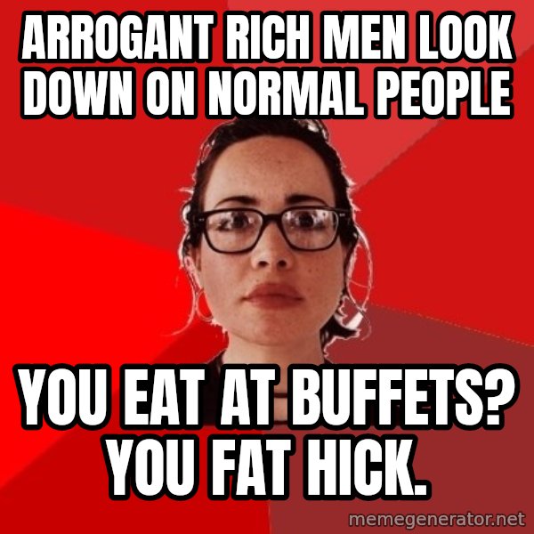 Liberal Douche Garofalo meme: Arrogant rich men look down on normal people / You eat at buffets? You fat hick.