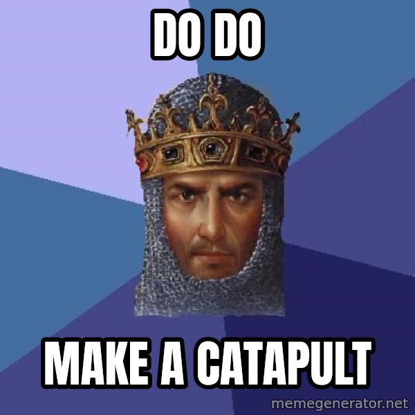 Age Of Empires meme: DO DO / Make a catapult