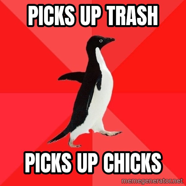 Socially Awesome Penguin meme: Picks Up trash / Picks up chicks