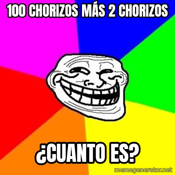 Trollface meme: 100 chorizos más 2 chorizos / ¿cuanto es?