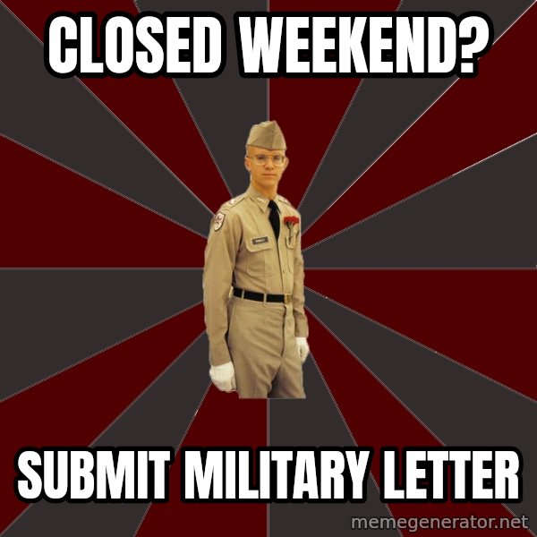 Stereotypical Corps Guy meme: Closed Weekend? / Submit military letter