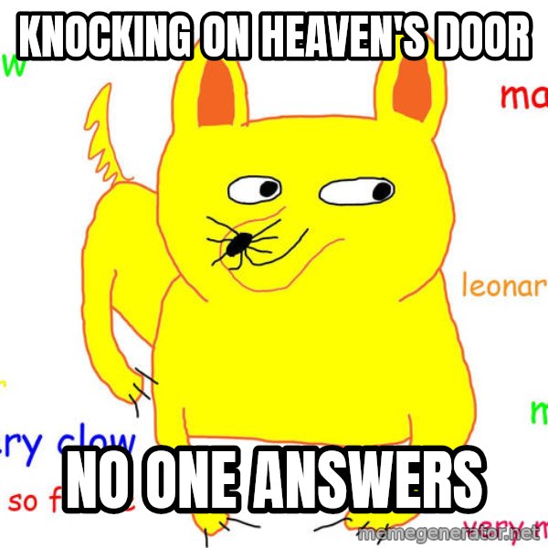 Forever Alone meme: Knocking on heaven's door / no one answers