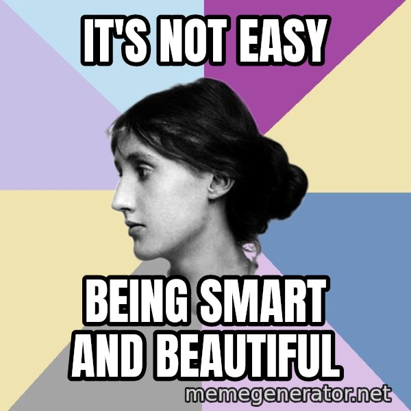 Maiden Philologist meme: it's not easy / being smart and beautiful