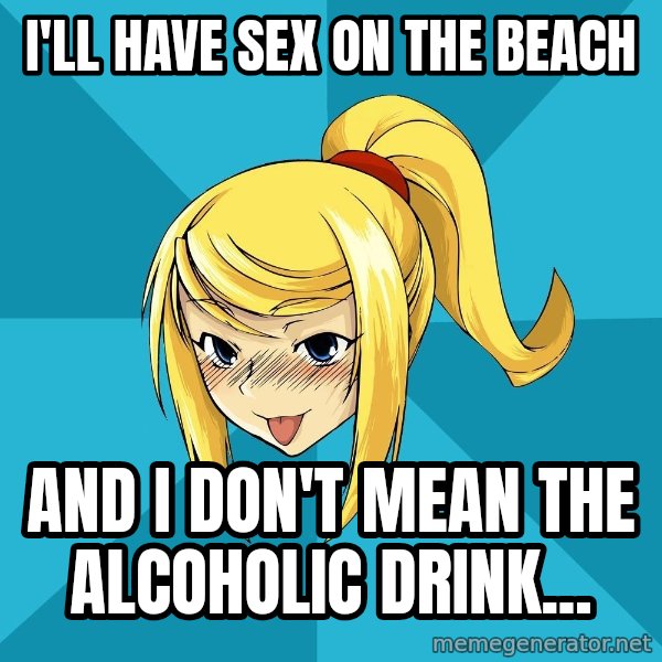 Horney Samus meme: I'll have sex on the beach / and i don't mean the alcoholic drink...