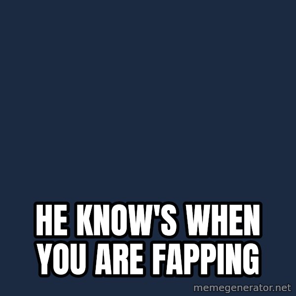 Foul Bachelor Frog meme: he know's when you are fapping