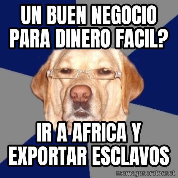 Racist Dawg meme: un buen negocio para dinero facil? / ir a africa y exportar esclavos