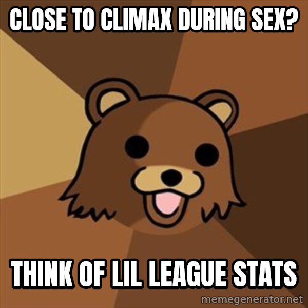 Pedobear meme: close to climax during sex? / think of lil league stats